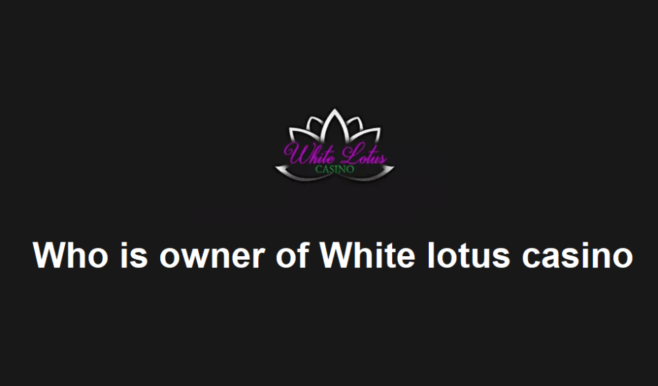 Who is owner of White lotus casino