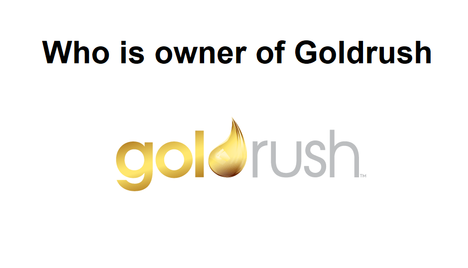 Who is owner of Goldrush