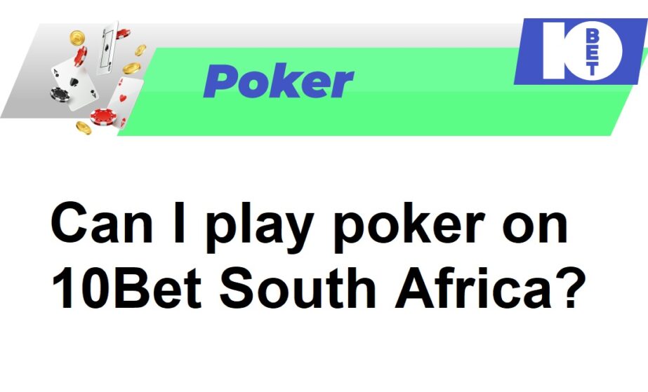 Can I play poker on 10Bet South Africa?