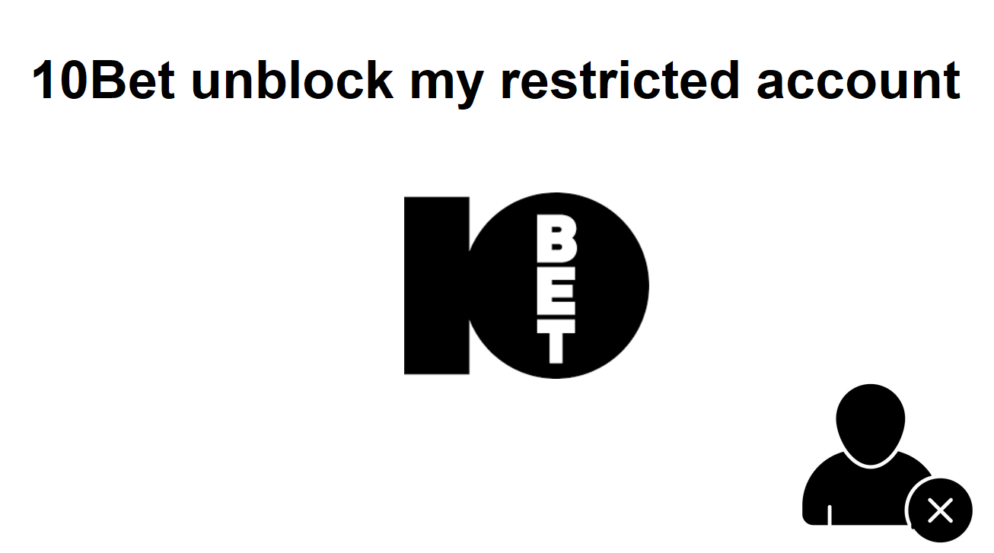 How can I unblock my restricted 10Bet account?