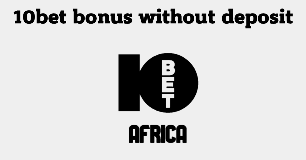 Is there a 10bet bonus without deposit in South Africa?