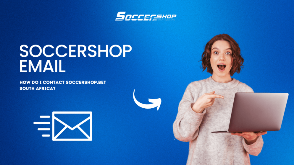 SoccerShop.bet email – How do I contact SoccerShop.bet South Africa?