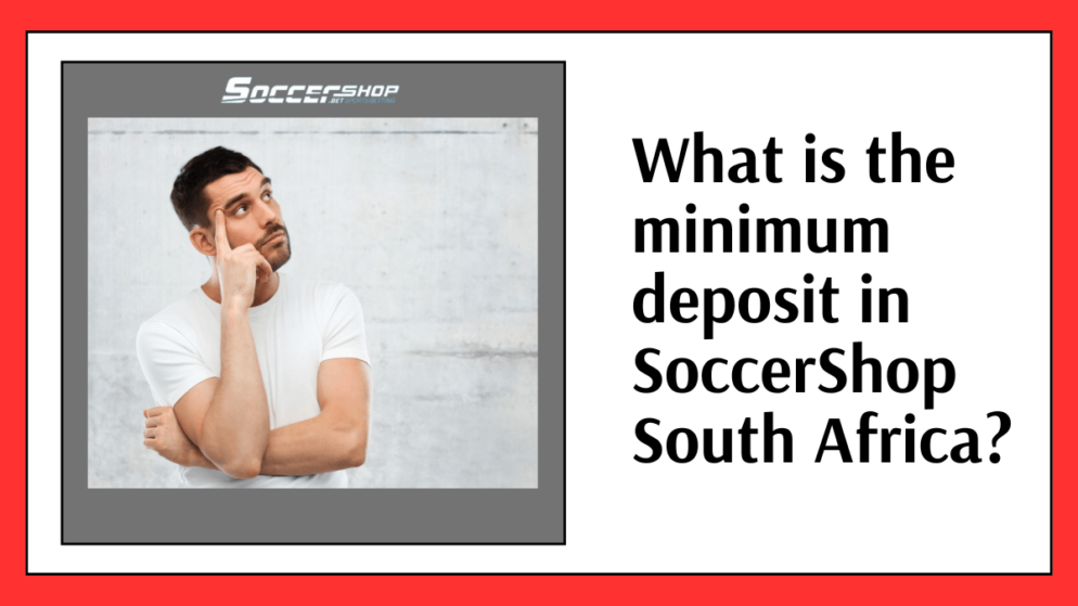 What is the minimum deposit in SoccerShop.bet South Africa?