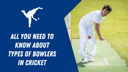 All you need to know about types of bowlers in cricket