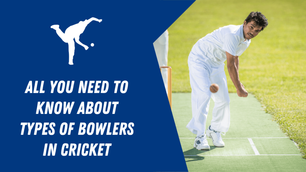 All you need to know about types of bowlers in cricket