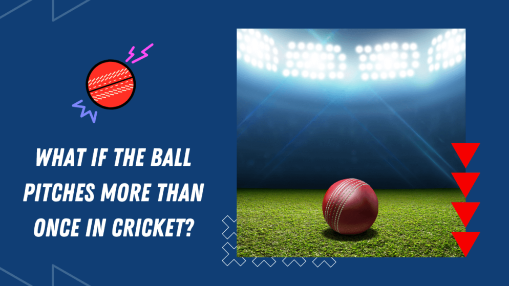 What if the ball pitches more than once in cricket?