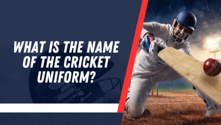 What is the name of the cricket uniform?