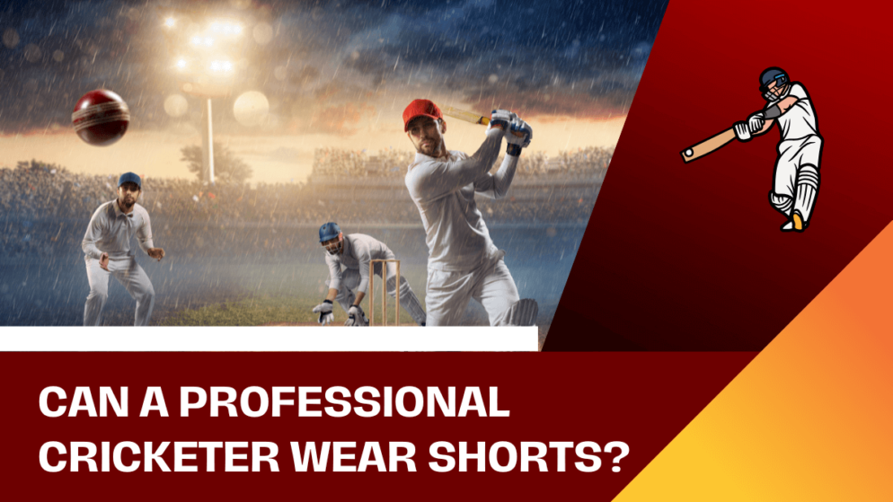 Can a professional cricketer wear shorts?