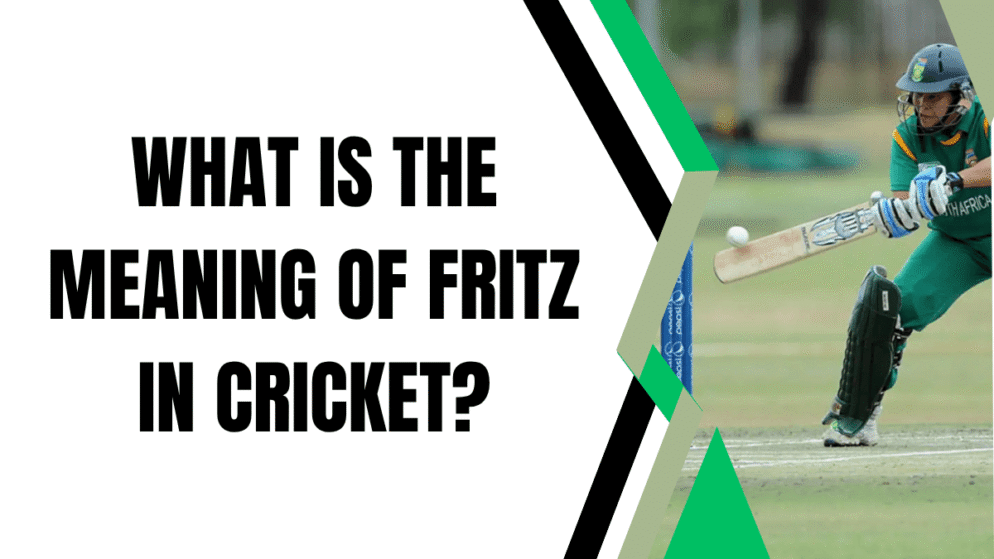 What is the meaning of fritz in the sport of cricket?