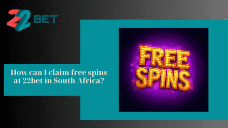 How to Claim Free Spins at 22bet in South Africa?