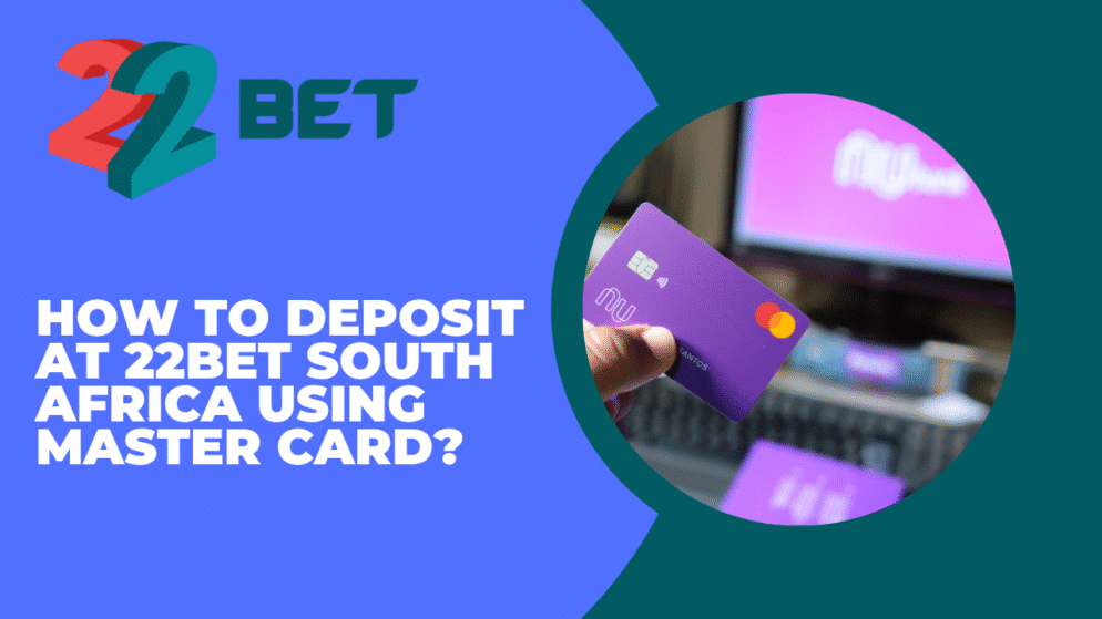 How to Deposit at 22bet South Africa Using MasterCard?
