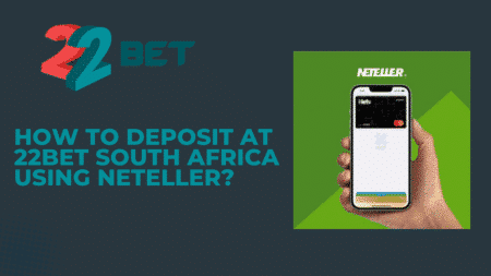 How to Deposit at 22bet South Africa Using Neteller?