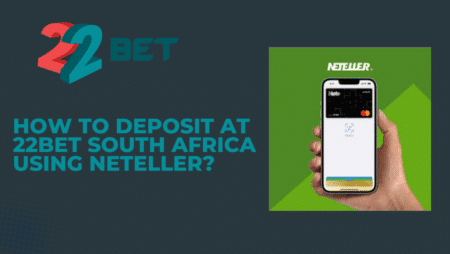 How to Deposit at 22bet South Africa Using Neteller?