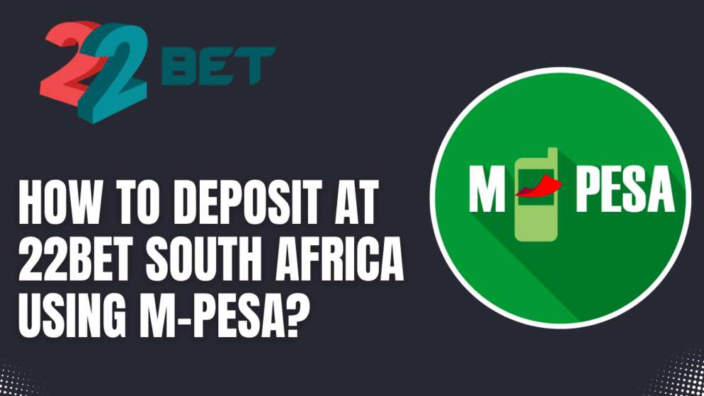 How to Deposit at 22bet South Africa Using M-Pesa?