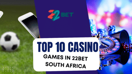 Top 10 Casino Games in 22bet South Africa