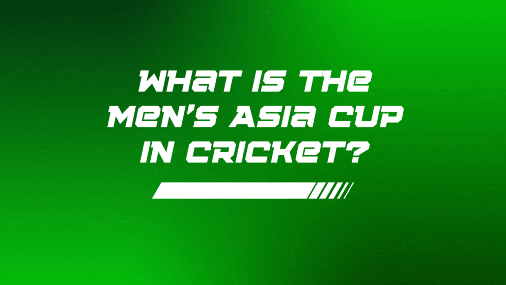 What is the men’s Asia Cup in cricket?