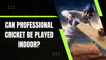 Can professional cricket be played indoor?