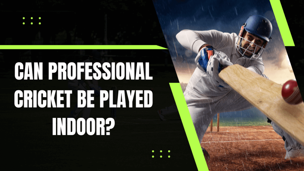 Can professional cricket be played indoor?