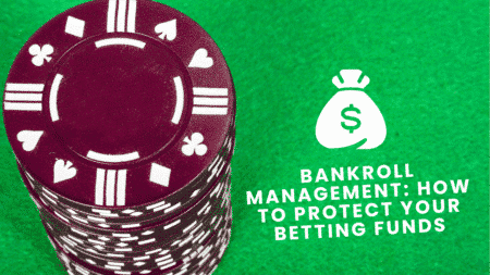 Bankroll Management: How to Protect Your Betting Funds