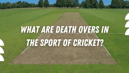 What are death overs in the sport of cricket?