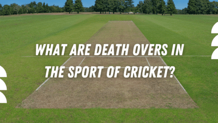 What are death overs in the sport of cricket?