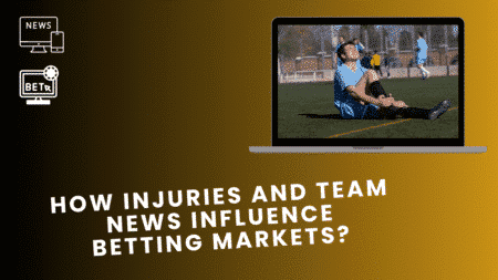 How Injuries and Team News Influence Betting Markets
