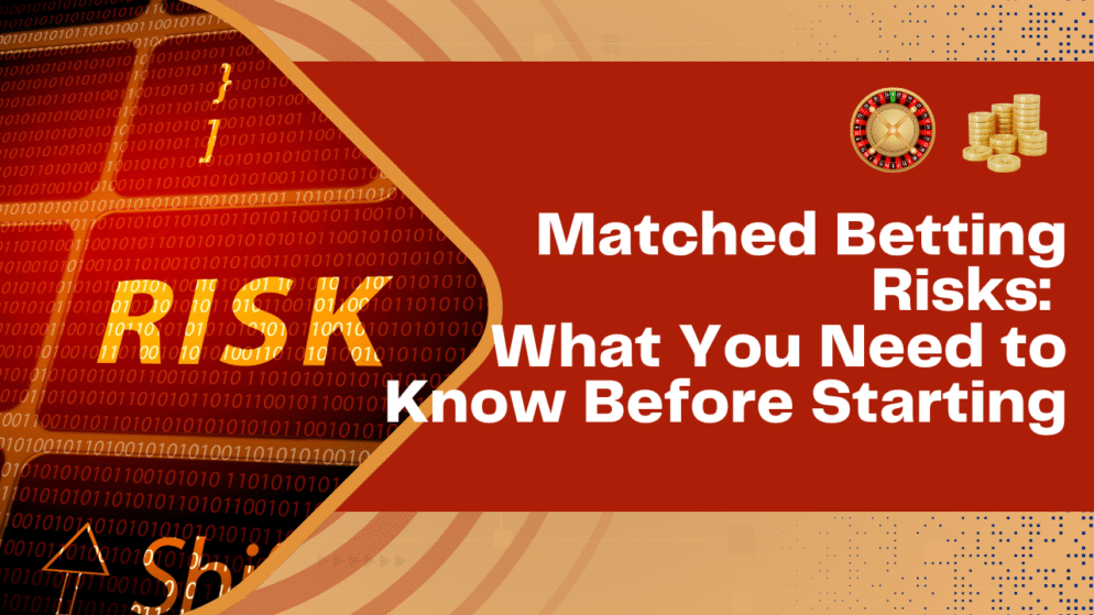 Matched Betting Risks: What You Need to Know Before Starting