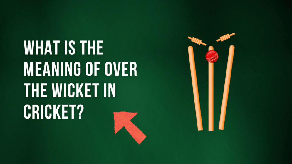 What is the meaning of over the wicket in cricket?