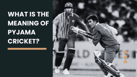 What is the meaning of pyjama cricket?
