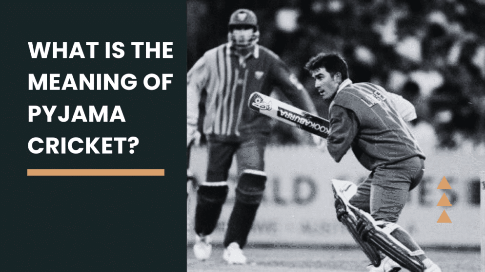 What is the meaning of pyjama cricket?