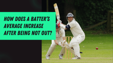 How does a batter’s average increase after being not out?