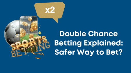 Double Chance Betting Explained: Safer Way to Bet?