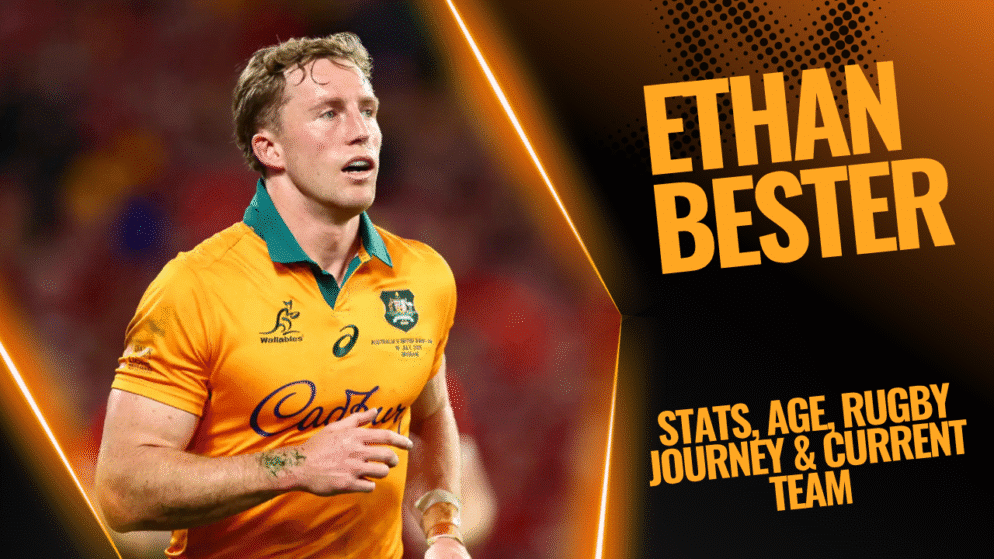 Meet Ethan Bester: Stats, Age, Rugby Journey & Current Team
