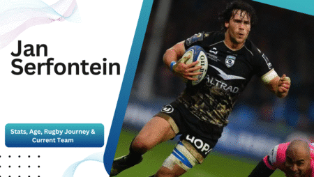 Meet Jan Serfontein: Stats, Age, Rugby Journey & Current Team
