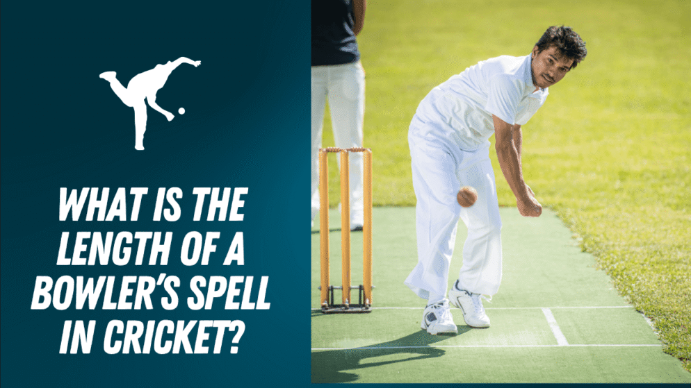 What is the length of a bowler’s spell in cricket?
