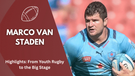 Marco Van Staden Highlights: From Youth Rugby to the Big Stage
