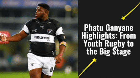 Phatu Ganyane Highlights: From Youth Rugby to the Big Stage