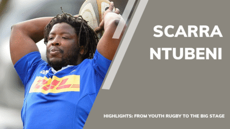Scarra Ntubeni Highlights: From Youth Rugby to the Big Stage