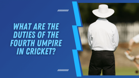 What are the duties of the fourth umpire in cricket?