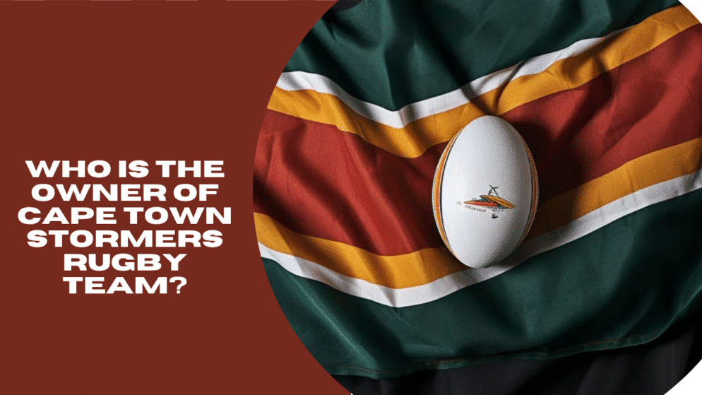 Who is the owner of Cape Town Stormers rugby team?