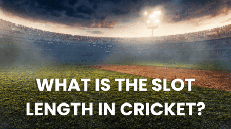What is the slot length in cricket?