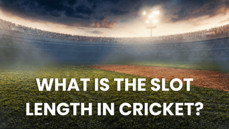 What is the slot length in cricket?