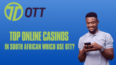Top online casinos in South African which use OTT?