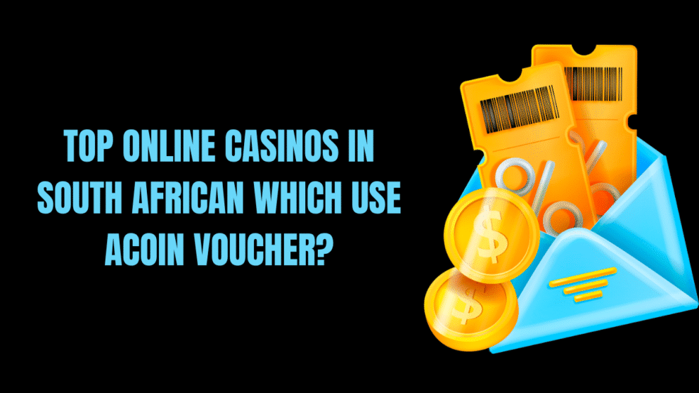 Top online casinos in South African which use aCoin Voucher?