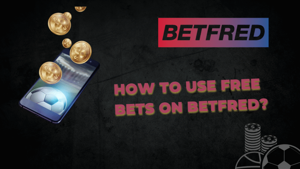 How to Use Free Bets on Betfred?