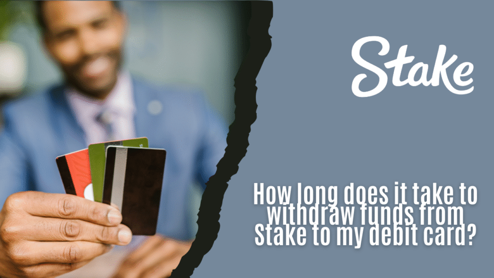 How long does it take to withdraw funds from Stake to my debit card?
