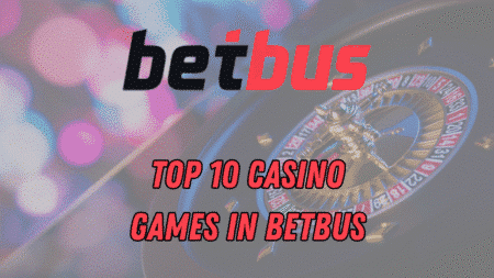 Top 10 Casino Games in BetBus