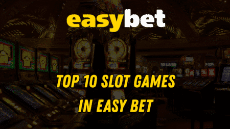 Top 10 Slot Games in Easy Bet