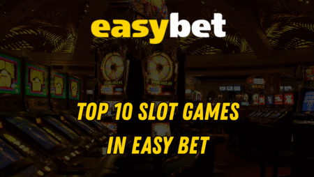 Top 10 Slot Games in Easy Bet