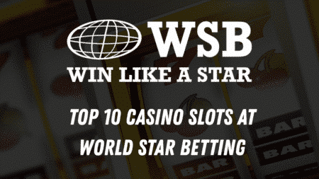 Top 10 Casino Slots at World Star Betting